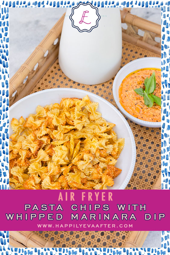 Eva Amurri shares a recipe for Air Fryer Pasta Chips with Whipped Marinara Dip | Happily Eva After | www.happilyevaafter.com
