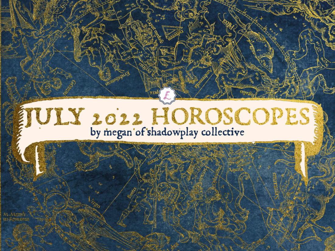 July 2022 Horoscopes