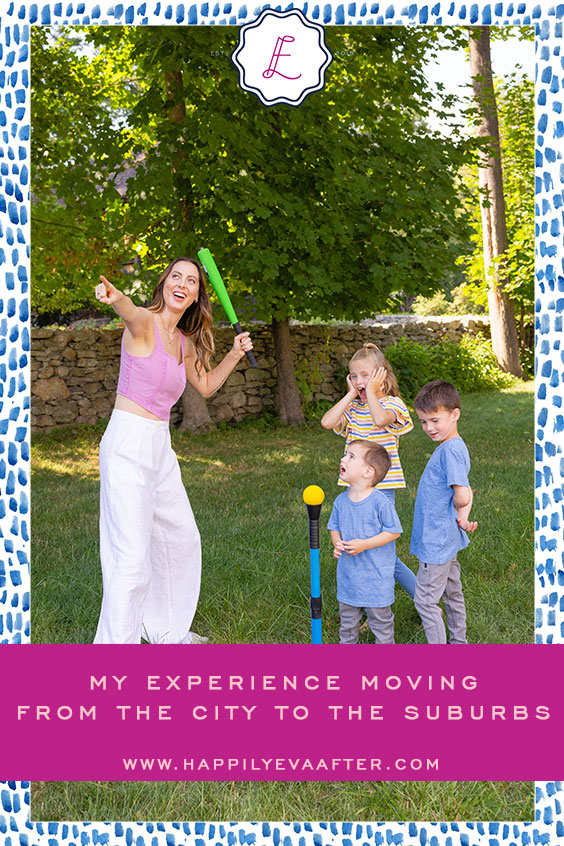 Eva Amurri shares her experience from moving from the city to the suburbs